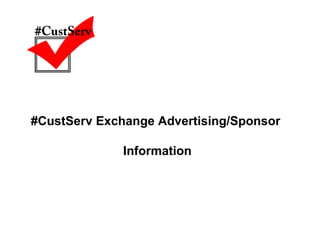 #CustServ Exchange Advertising/Sponsor  Information 