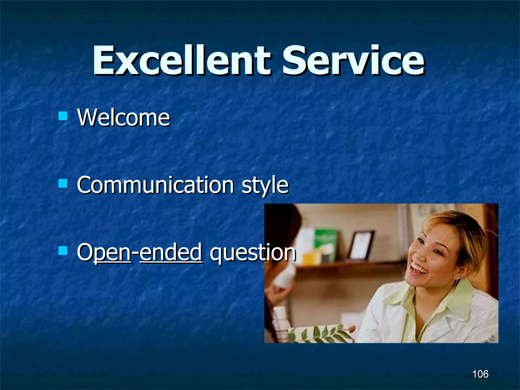 Excellent Service Welcome Communication style O pen - ended  question 
