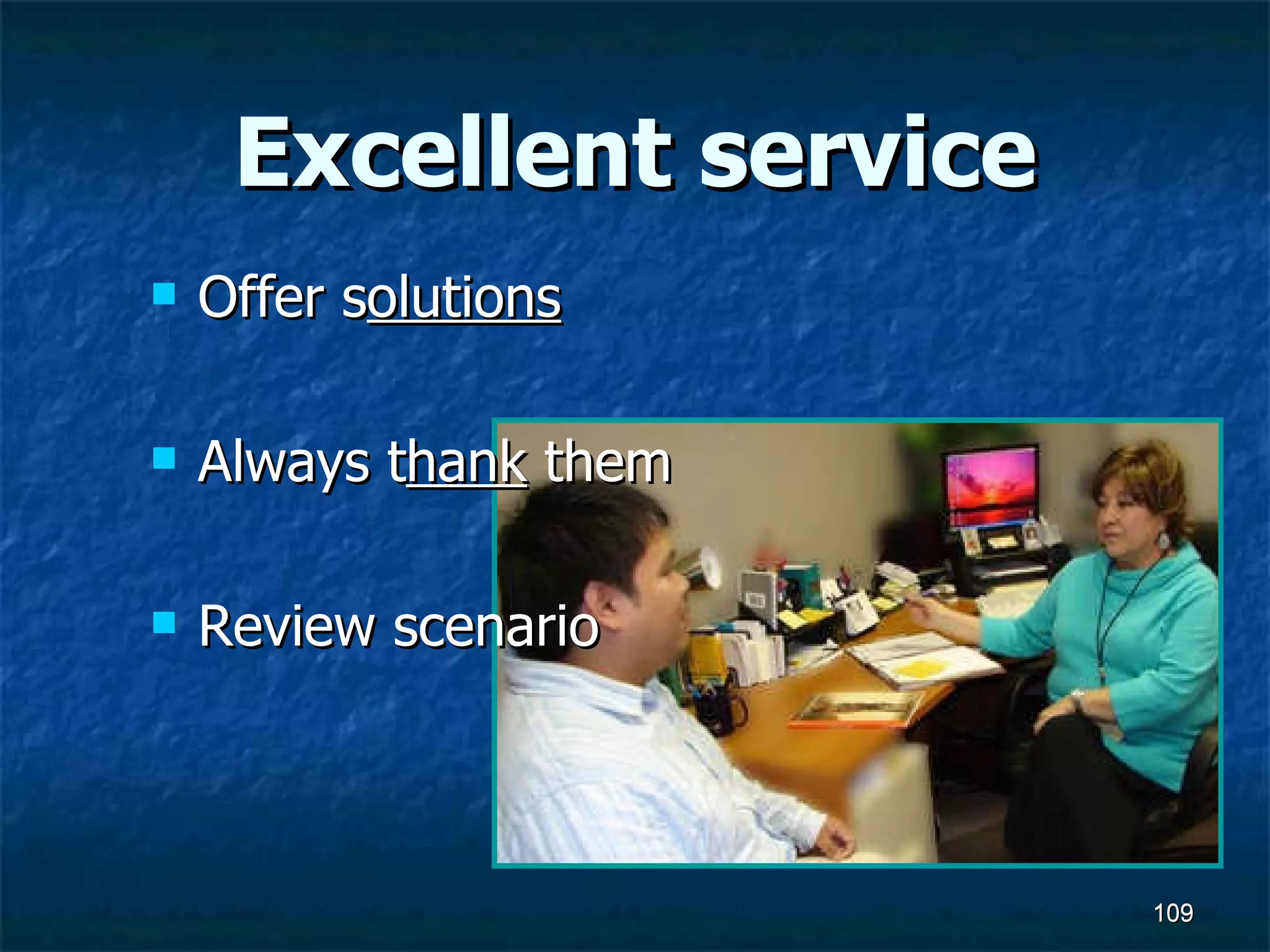Excellent service Offer s olutions Always t hank  them Review scenario 