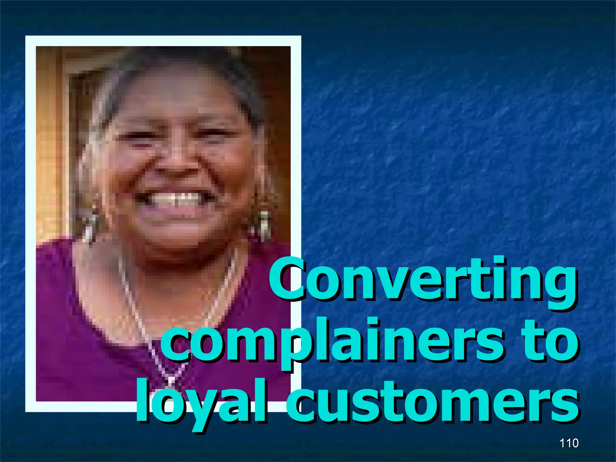 Converting complainers to loyal customers 