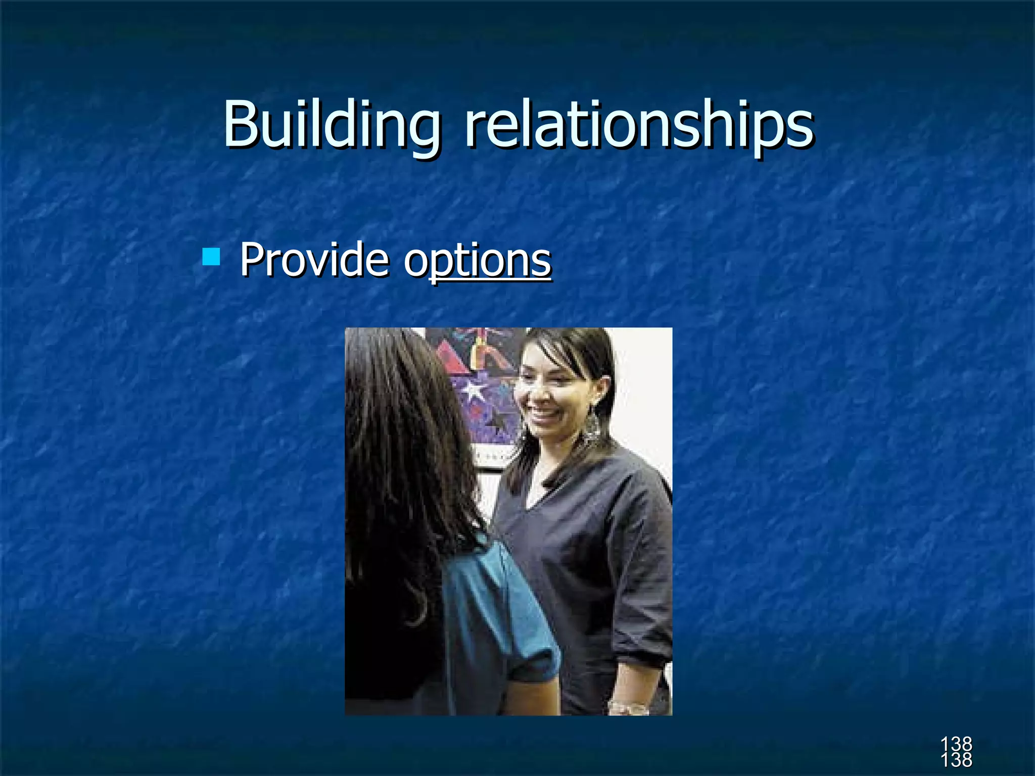 Building relationships Provide o ptions 