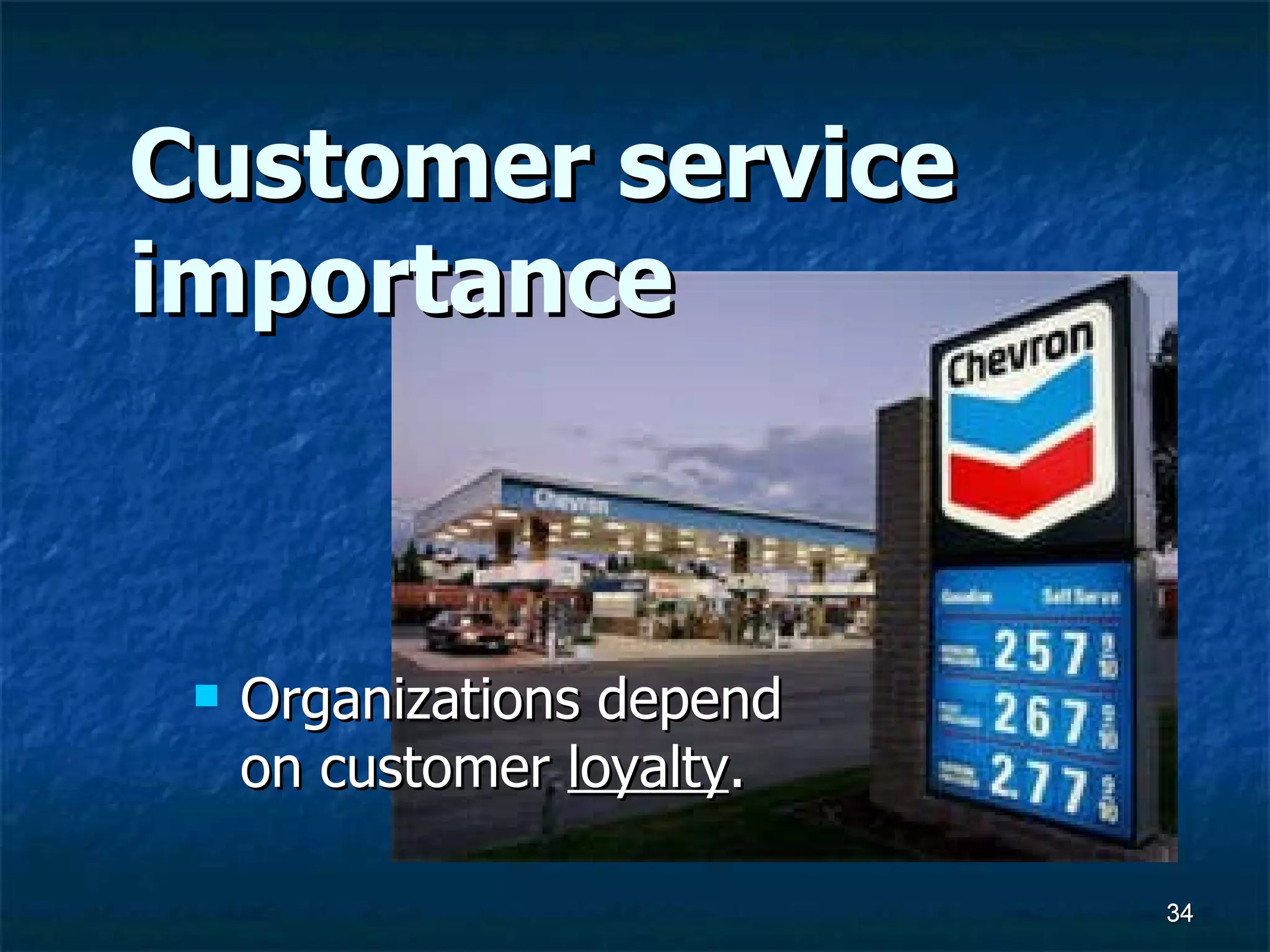 Customer service importance Organizations depend on customer  loyalty . 