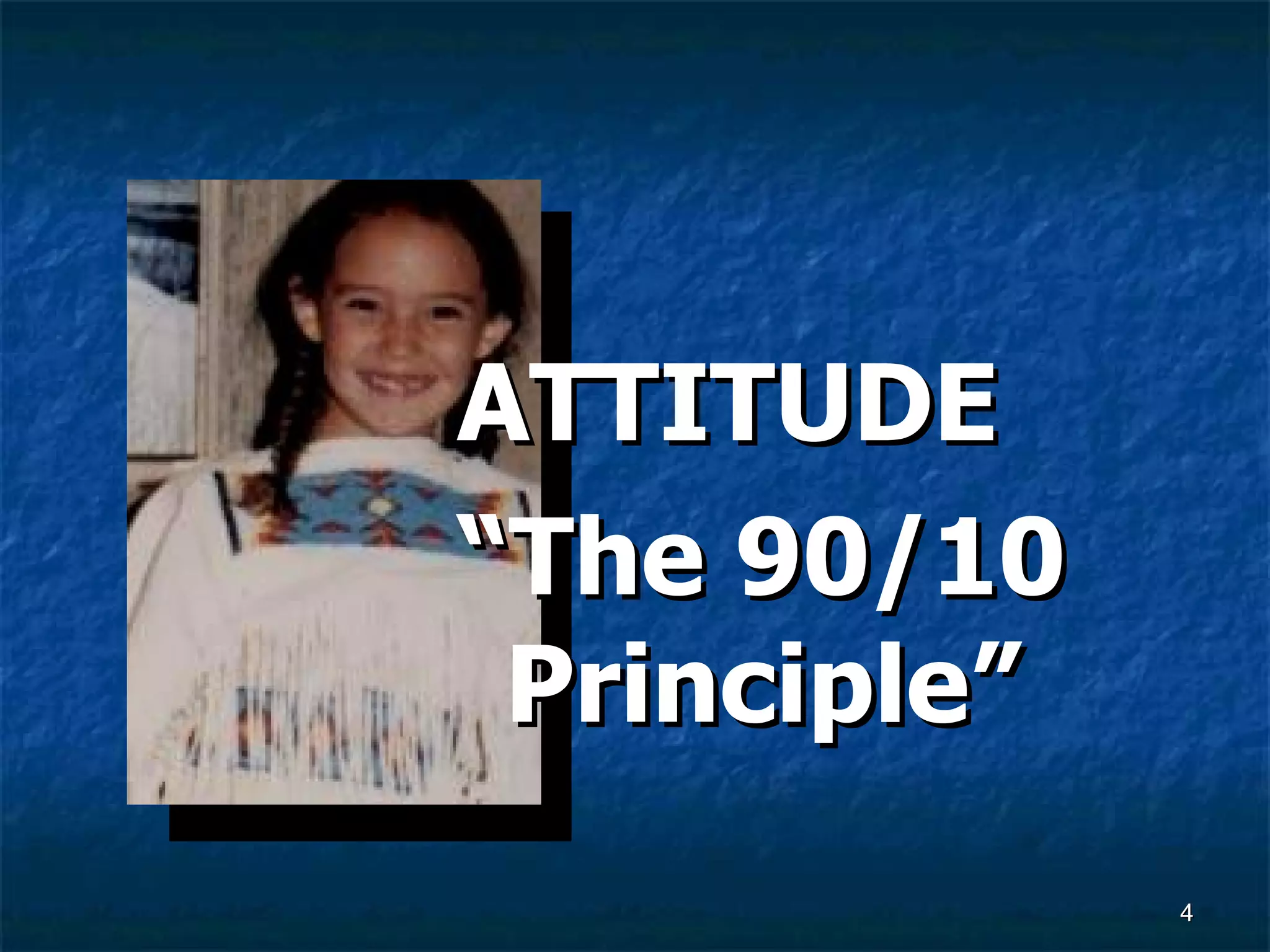 ATTITUDE “ The 90/10 Principle” 