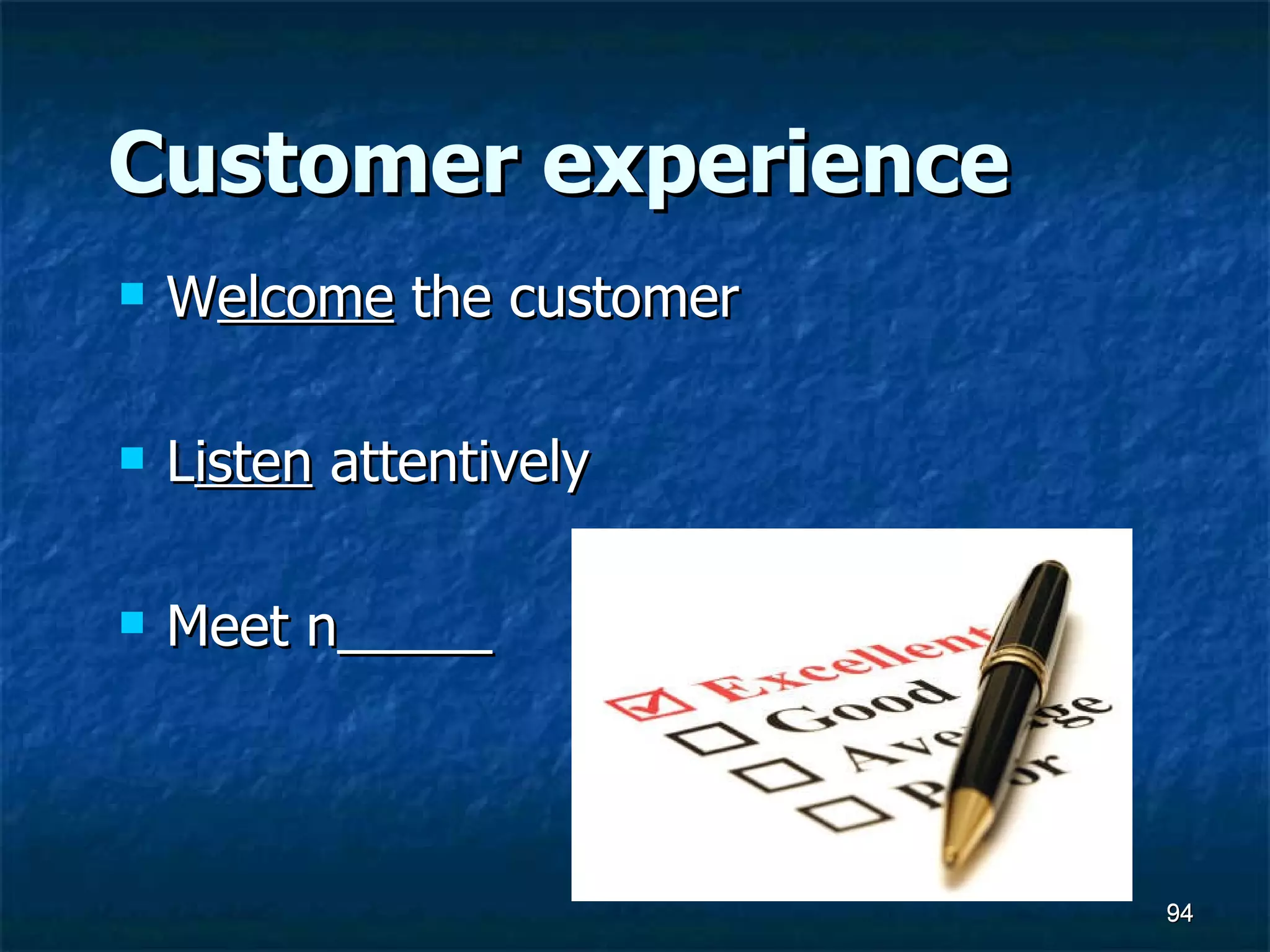Customer experience W elcome  the customer L isten  attentively Meet n_____ 