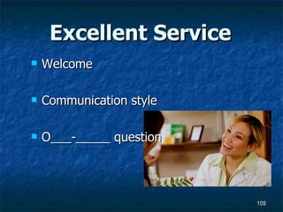 Excellent Service Welcome Communication style O___-_____ question 