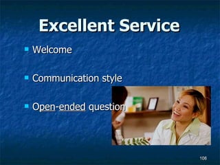 Excellent Service Welcome Communication style O pen - ended  question 