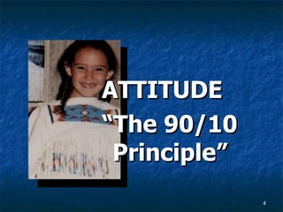 ATTITUDE “ The 90/10 Principle” 