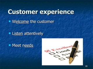 Customer experience W elcome  the customer L isten  attentively Meet n eeds 