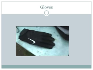Gloves
 