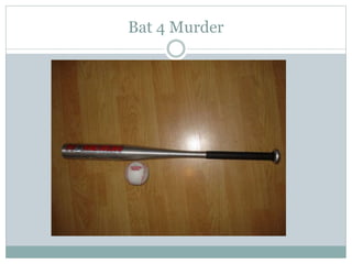 Bat 4 Murder
 