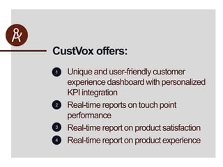 Helps discover and prioritize issues that lead to a decrease in customer satisfaction and consequently, loyalty.MeasureYou can’t manage what you can’t measure!Enable real-time evaluations at the ‘moment of truth’.1Measure KPIs, 6 Sigma, NPS, Norton/Kaplan Balance Score Card, etc.2Measure improvements in efficiency and value created.3