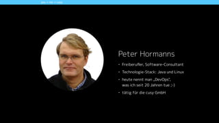 Agenda
• Die Idee zu cusy: Datenschutz
• Die Vision: DevOps als API
• Funktionen der Tools und die DevOps Toolchain
• Integration und Plattform
• Blick in die Glaskugel
• Zusammenfassung und Diskussion
 