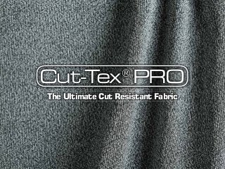 Cut-Tex PRO®
The Ultimate Cut Protection™The Ultimate Cut Resistant Fabric
 