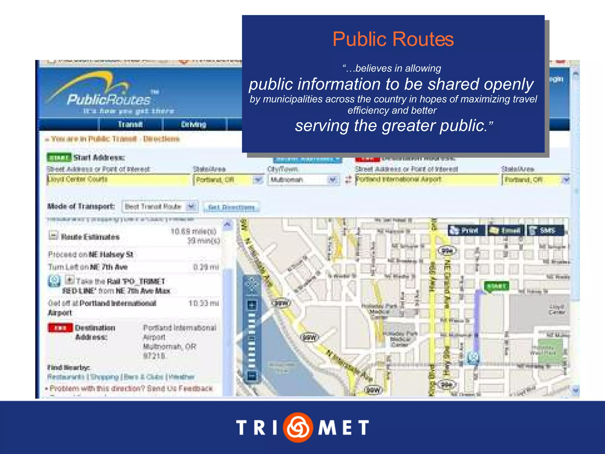 Public Routes “… believes in allowing   public information to be shared openly  by municipalities across the country in hopes of maximizing travel efficiency and better  serving the greater public .” 