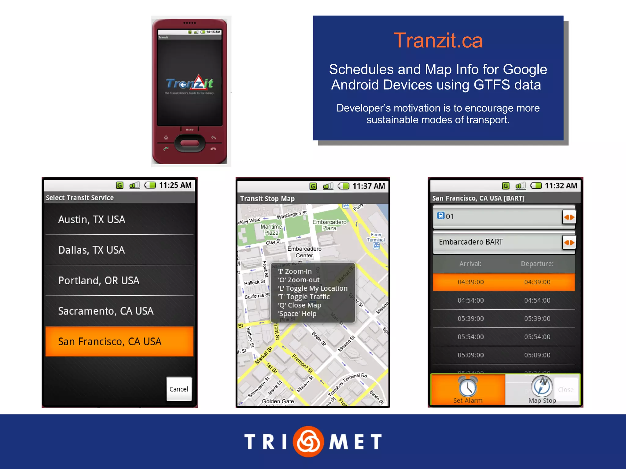 Tranzit .ca Schedules and Map Info for Google Android Devices using GTFS data  Developer’s motivation is to encourage more sustainable modes of transport. 