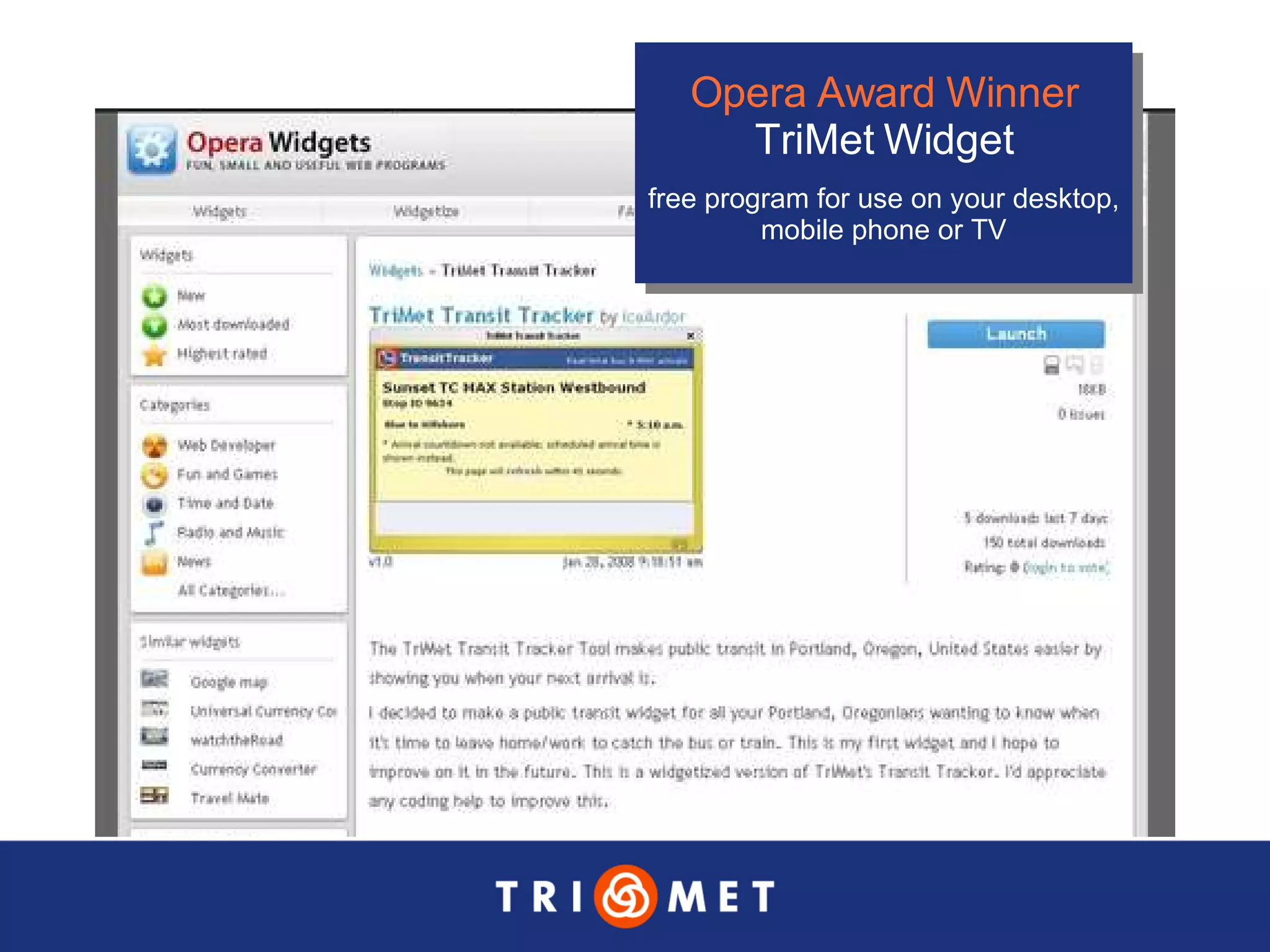 Opera Award Winner TriMet Widget free program for use on your desktop, mobile phone or TV 
