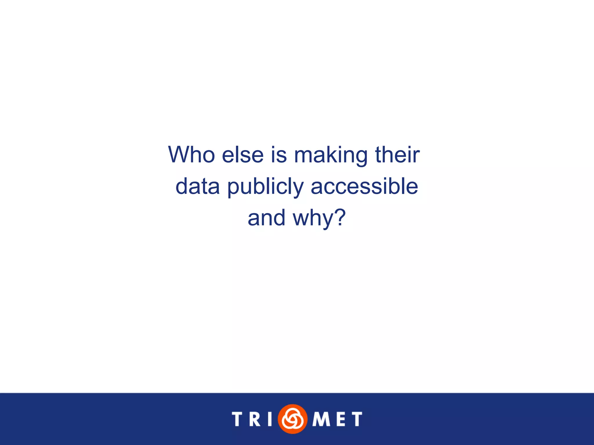 Who else is making their  data publicly accessible and why? 