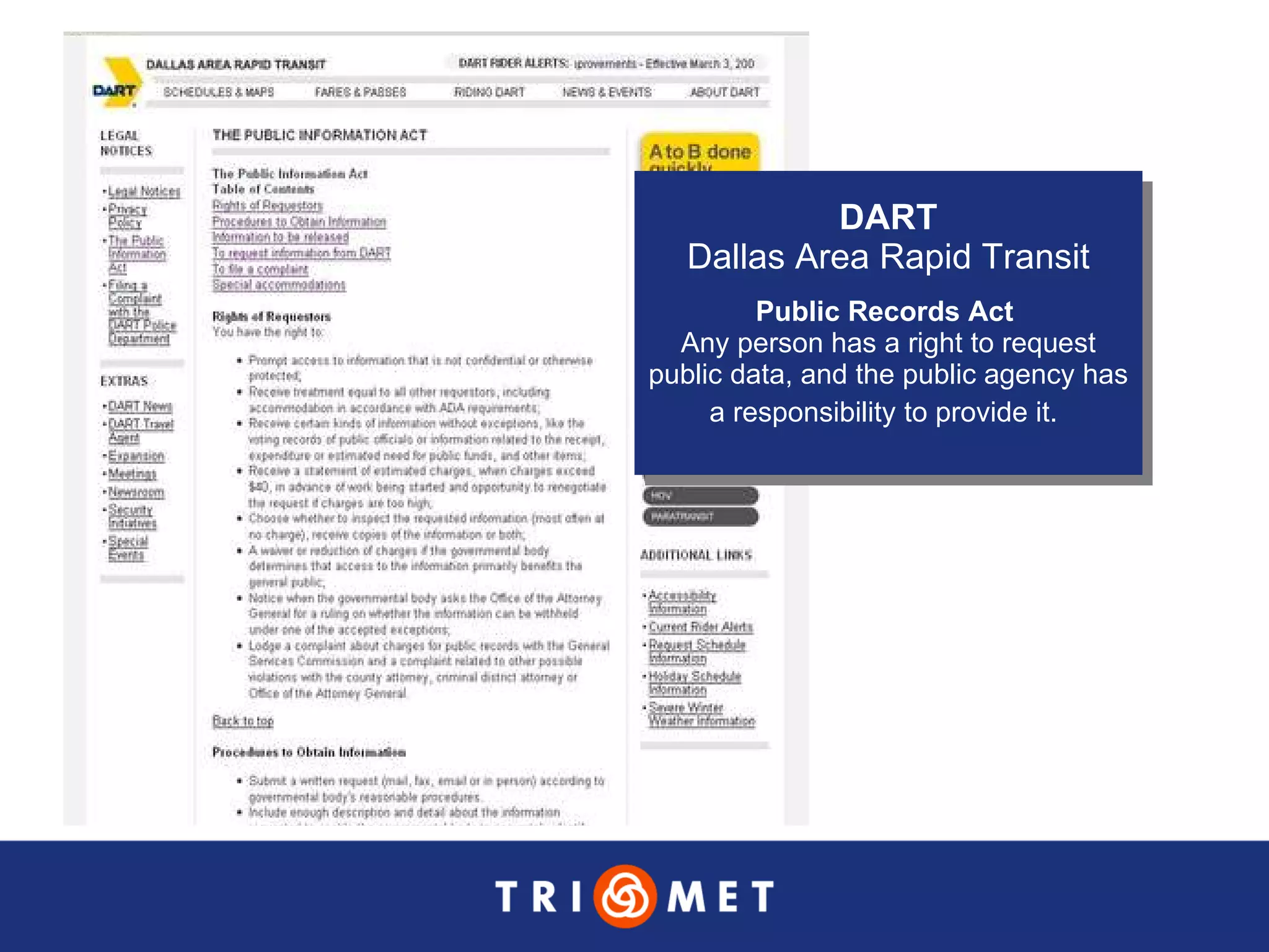 DART Dallas Area Rapid Transit Public Records Act   Any person has a right to request public data, and the public agency has a responsibility to provide it.   