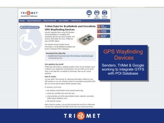 GPS  Wayfinding  Devices Sendero, TriMet & Google working to integrate GTFS with POI Database 