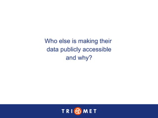 Who else is making their  data publicly accessible and why? 
