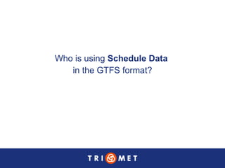 Who is using  Schedule Data   in the GTFS format? 