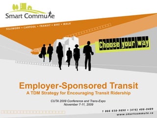 Employer-Sponsored Transit A TDM Strategy for Encouraging Transit Ridership CUTA 2009 Conference and Trans-Expo  November 7-11, 2009 