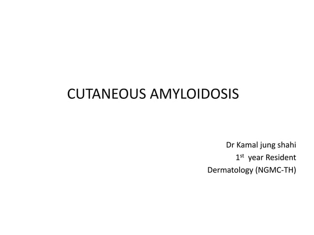 Cutaneous amyloidosis by dermatology resident.pptx | Blood Disorders ...