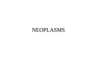 NEOPLASMS
 