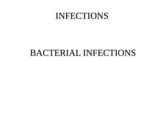 BACTERIAL INFECTIONS
INFECTIONS
 