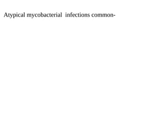 Atypical mycobacterial infections common-
 