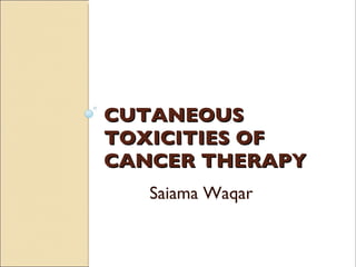 CUTANEOUS TOXICITIES OF CANCER THERAPY ,[object Object]