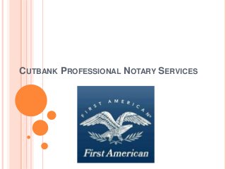 CUTBANK PROFESSIONAL NOTARY SERVICES
 