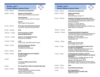 Monday, June 7                                                               Tuesday, June 8
    Clayton Williams Alumni Center                                               Clayton Williams Alumni Center
7:30 am – 8:00 am     Hot Breakfast and Registration                         8:30 am – 9:00 am     Hot Breakfast and Registration

8:00 am – 9:15 am     Welcome and Introductions                              9:00 am – 9:15 am     Welcome and Opening
                      Melissa Tooley, Dock Burke and Steve Albert                                  Steve Albert
                                                                                                   Dennis Christiansen, Director, TTI
                      Opening Remarks
                                                                             9:15 am – 10:30 am    Developing and Sustaining Partnerships of CUTC
                      Curt Tompkins, Director, USDOT UTC Program                                   This session will highlight successes and lessons learned
                                                                                                   from partnerships with private industry, AASHTO, UTCs,
                      Remarks                                                                      CUTC and ITS America.
                      Peter H. Appel, RITA Administrator                                           Moderator: Larry Sutter, MichTech
                                                                                                   Panel Members: Rick Collins, TxDOT;
9:15 am – 9:45 am     UTC Program Grant Administrator Remarks                                      Scott Belcher, ITS America; Steve Albert, WTI/MSU; and
                      Amy Stearns, Robin Kline and Lydia Mercado                                   Martin Pietrucha, PTI/PennState

9:45 am – 10:00 am    Break                                                  10:30 am – 10:45 am   Break

10:00 am – 11:00 am   Brief Presentations by USDOT                           10:45 am – 11:45 am   Transportation Workforce Development
                                                                                                   This session will provide an overview of accomplishments
                      Operating Administrations                                                    to date and future direction toward National Summit.
11:00 am – 11:30 am   Update on UTC Spotlight Conferences                                          Moderator: John Collura, UMass
                                                                                                   Panel Members: Curt Tompkins, RITA and
                      Robin Kline and Sue McNeil                                                   Lydia Mercado, RITA
11:30 am – 1:00 pm    Lunch                                                  11:45 am – 1:00 pm    Lunch
                      University Club, Texas A&M University Campus                                 Bermudez A&B and West Gallery,
                                                                                                   Clayton Williams Alumni Center
1:00 pm – 3:15 pm     UTC Grant Performance Indicators
                      Brainstorming Session                                  1:00 pm – 1:15 pm     Go! and CUTC: Working Together to Attract Teens
                      Amy Stearns and Judy Yahoodik                                                to Careers in Transportation
                                                                                                   Presenters: Stewart McCoy, Midwest Transportation
                                                                                                   Consortium, Shashi Nambisan, Institute for
3:15 pm – 3:30 pm     Break                                                                        Transportation, Shauna Hallmark, Iowa State University
3:30 pm – 4:30 pm     New Media Applications and Possibilities               1:15 pm – 2:30 pm     Achieving Research Excellence: Improved
                      for UTCs and RITA                                                            Accountability, Increased Coordination, and Reduced
                      Stephanie Leary                                                              Redundancy
                                                                                                   This session will be a roundtable discussion of myths,
4:30 pm               Adjourn                                                                      real-world experiences and strategies.
                                                                                                   Moderator: Randy Machemehl, CTR/UT
                      Tour Clayton Williams Alumni Center                                          Panel Members: Kevin Womack, USU; Genevieve Giulano,
                      (On your own)                                                                USC; Ali Maher, Rutgers; and Max Donath, ITS Institute/UM
                                                                             2:30 pm – 2:45 pm     Break
5:00 pm               Bus Transportation to Welcome Reception/Hilton Hotel
                                                                             2:45 pm – 4:15 pm     General Membership Meeting
5:00 pm – 7:00 pm     Welcome Reception
                      TTI, State Headquarters and Research Building          4:15 pm               Bus Transportation to
                      Mexican Fiesta and Cocktails                                                 George Bush Library Tour/Hilton Hotel
                      Translink® and Visibility Lab Tours                                          (Dinner on your own)
 