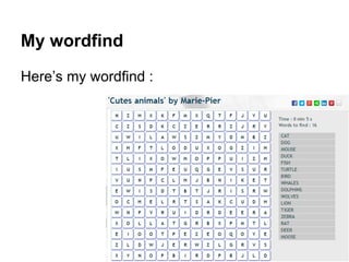 My wordfind
Here’s my wordfind :
 