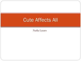 Nadia Lazaro Cute Affects All 
