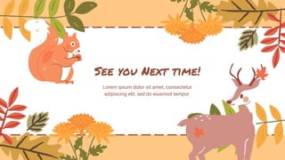 Lorem ipsum dolor sit amet, consectetur
adipiscing elit, sed do eiusmod tempor.
See you Next time!
 