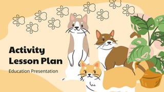 Activity
Lesson Plan
Education Presentation
 