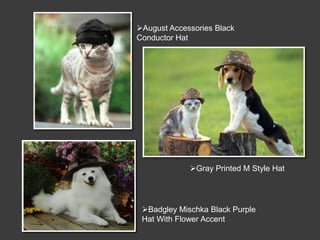 August Accessories Black
Conductor Hat




             Gray Printed M Style Hat




 Badgley Mischka Black Purple
 Hat With Flower Accent
 