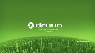 www.druva.com
The Leader in Converged Data
Protection
 