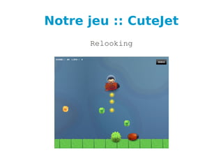 Notre jeu :: CuteJet
Relooking