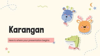 Karangan
Here is where your presentation begins
 