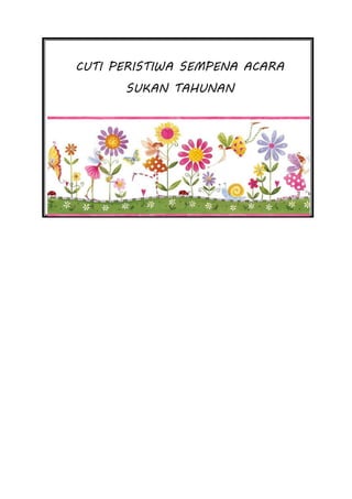 CUTI PERISTIWA SEMPENA ACARA
SUKAN TAHUNAN
25 APRIL 2015
3 FEBRUARI 2015
 