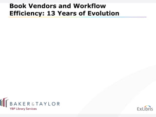 Book Vendors and Workflow Efficiency: 13 Years of Evolution 