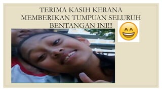 TERIMA KASIH KERANA
MEMBERIKAN TUMPUAN SELURUH
BENTANGAN INI!!!
 