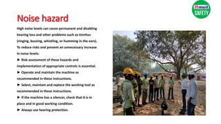 Noise hazard
High noise levels can cause permanent and disabling
hearing loss and other problems such as tinnitus
(ringing, buzzing, whistling, or humming in the ears).
To reduce risks and prevent an unnecessary increase
in noise levels:
► Risk assessment of these hazards and
implementation of appropriate controls is essential.
► Operate and maintain the machine as
recommended in these instructions.
► Select, maintain and replace the working tool as
recommended in these instructions.
► If the machine has a silencer, check that it is in
place and in good working condition.
► Always use hearing protection.
 