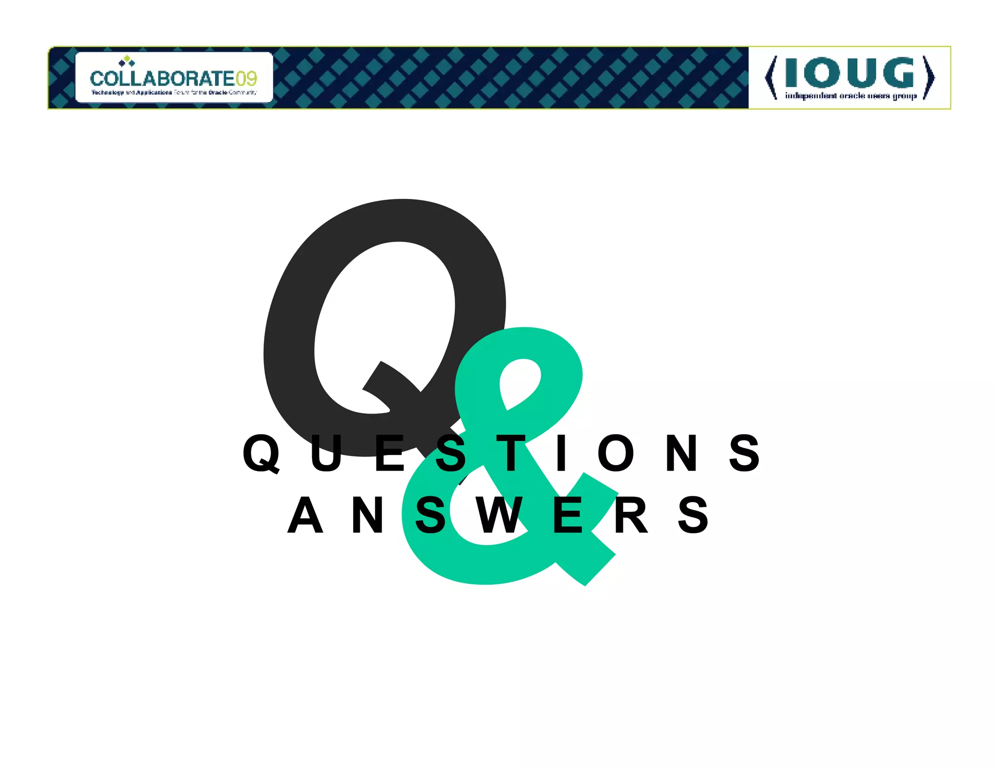 Q U E S T I O N S
 A N S W E R S
 