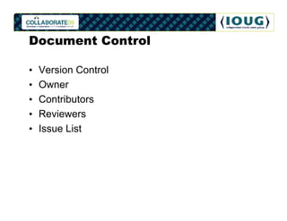 Document Control

•   Version Control
•   Owner
•   Contributors
•   Reviewers
•   Issue List
 