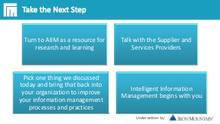 Underwritten by:
Take the Next Step
Turn to AIIM as a resource for
research and learning
Talk with the Supplier and
Servic...