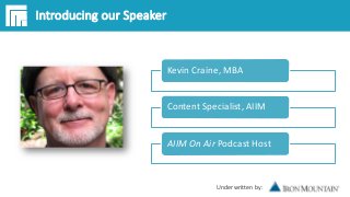 Underwritten by:
Kevin Craine, MBA
Content Specialist, AIIM
AIIM On Air Podcast Host
Introducing our Speaker
 