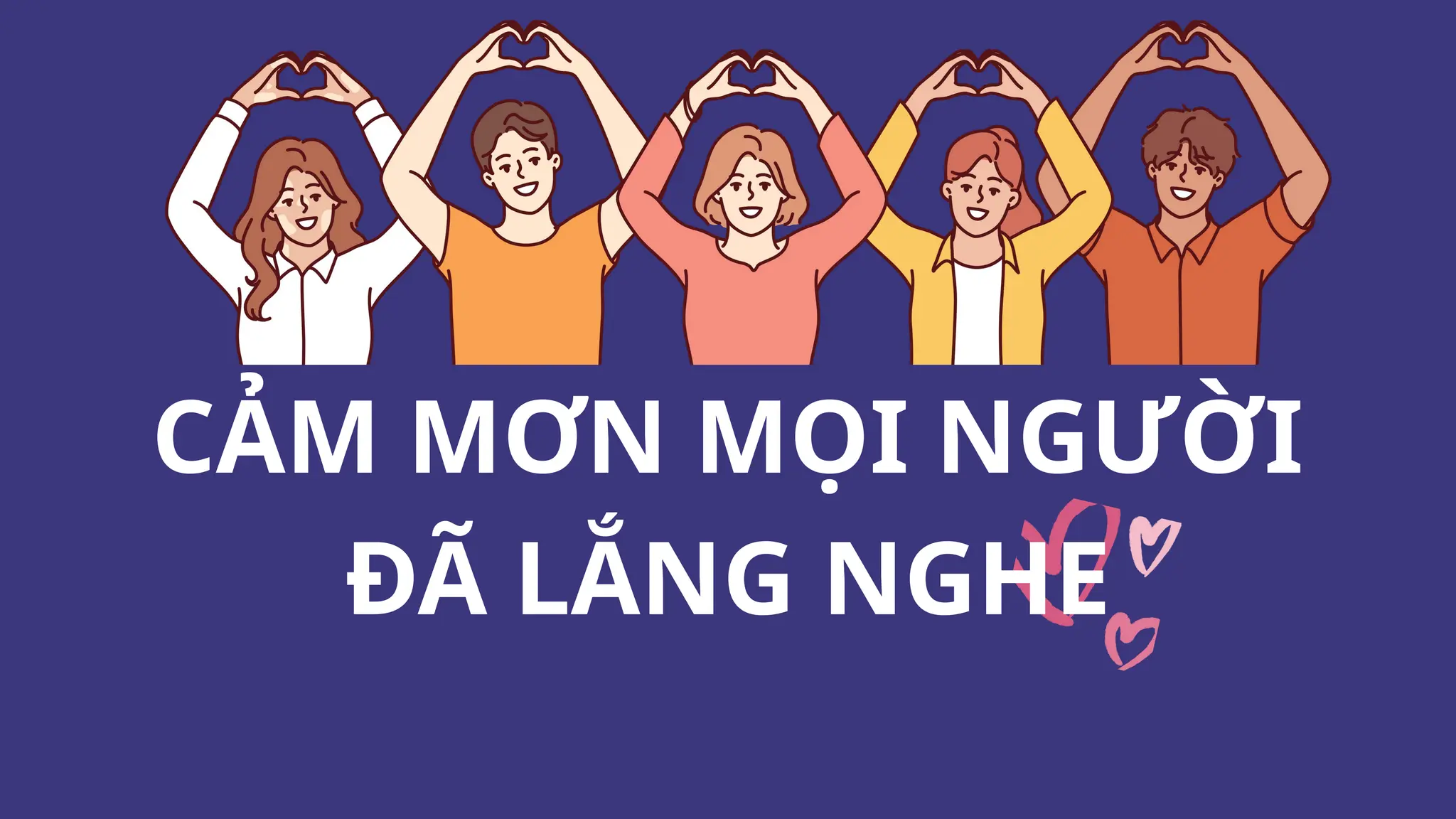 CẢM MƠN MỌI NGƯỜI
ĐÃ LẮNG NGHE
 